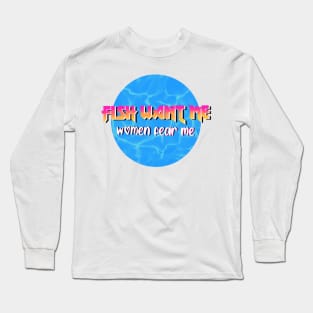 Fish Want Me Long Sleeve T-Shirt